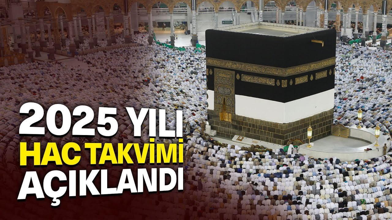 2025 Hac Takvimi Açıklandı